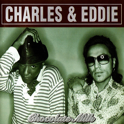 Charles & Eddie  Chocolate Milk (1995)