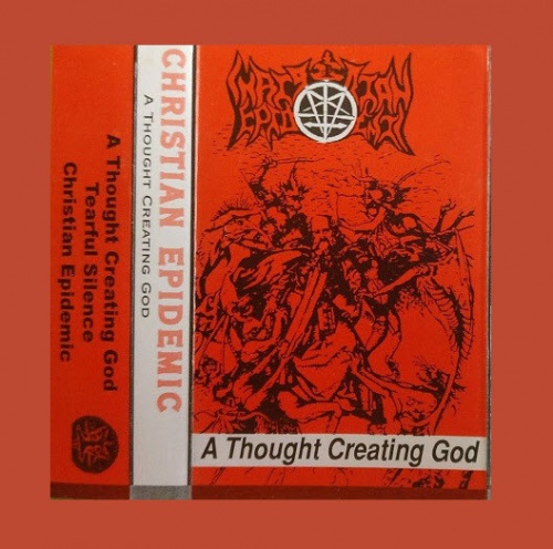 Christian Epidemic - A Thought Creating God (Demo) 1997