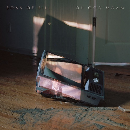 Sons Of Bill - Oh God Maam (2018)