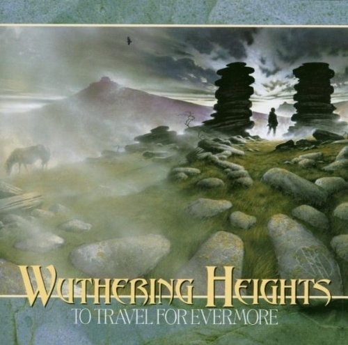 Wuthering Heights - To Travel For Evermore 2002