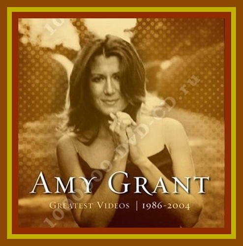 Amy Grant - Greatest Videos 1986-2004 (2004) 