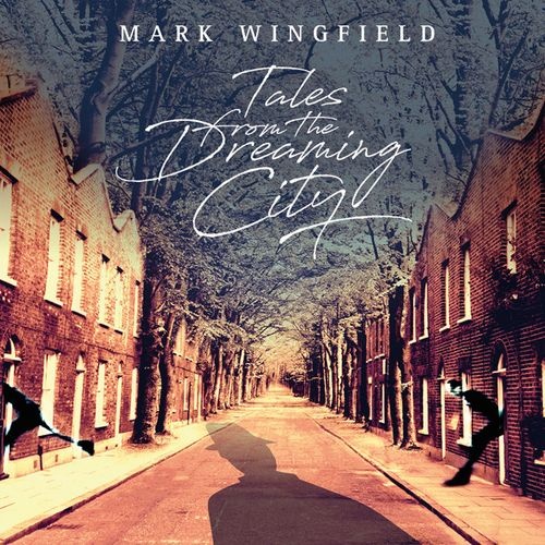 Mark Wingfield - Tales From The Dreaming City (2018)