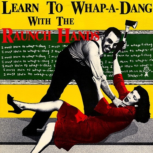 The Raunch Hands &#8206;- Learn To Whap-A-Dang (1986)