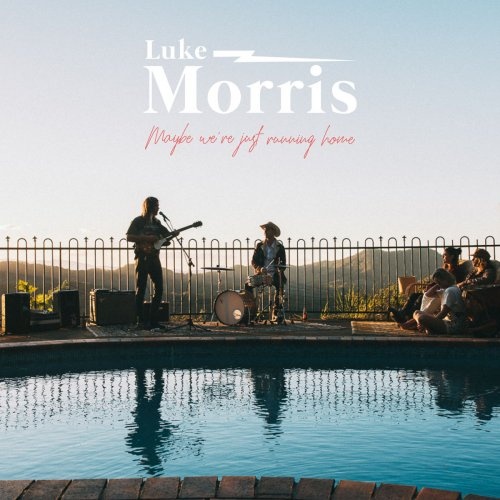Luke Morris - Maybe Were Just Running Home (2018)
