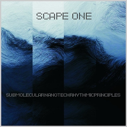 Scape One &#8206;- Submolecularnanotechrhythmicprinciples (2002)