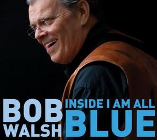 Bob Walsh - Inside I Am All Blue 2010