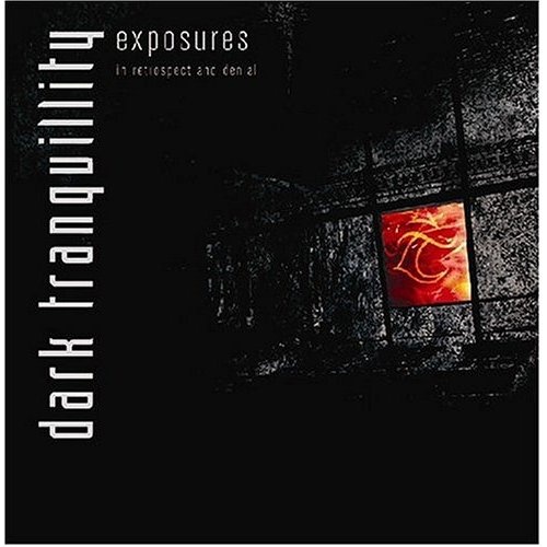 Dark Tranquillity - Exposures In Retrospect And Denial 2004 (Compillation)
