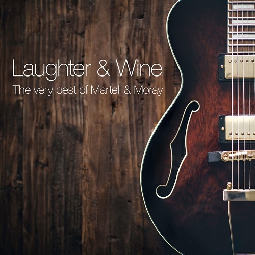 Martell & Moray - Laughter & Wine. The Very Best Of Martell & Moray (2018)
