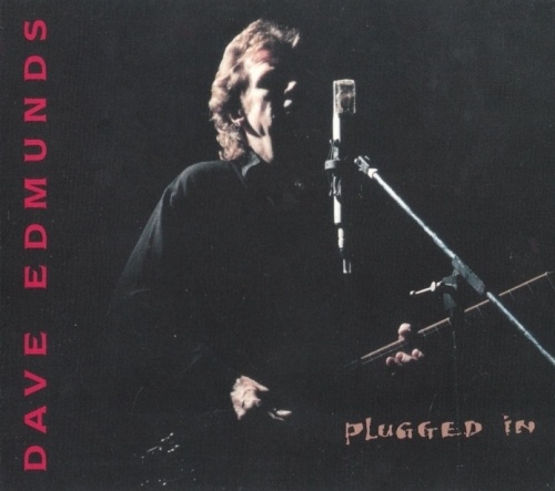 Dave Edmunds - Plugged In 1994