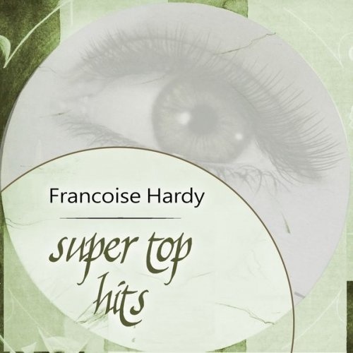 Fran&#231;oise Hardy - Super Top Hits (2018) (Lossless)