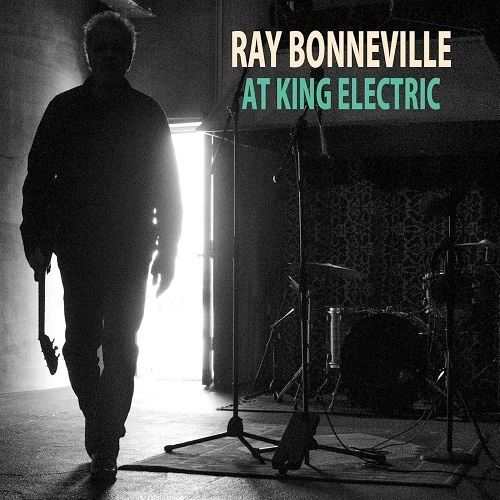 Ray Bonneville - At King Electric (2018)