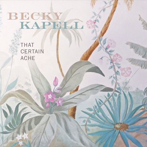 Becky Kapell - That Certain Ache (2018) (Lossless + MP3)