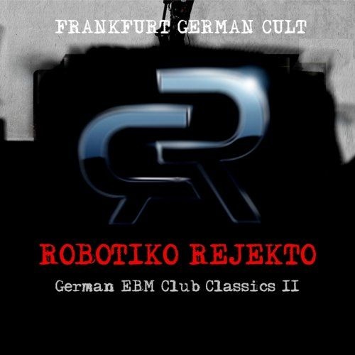 Robotiko Rejekto - German EBM Club Classics II (2015)