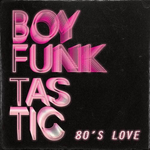 Boy Funktastic - 80's Love (2018)