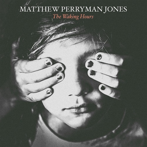 Matthew Perryman Jones - The Waking Hours (2018)