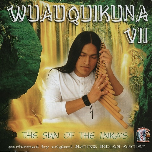 Wuauquikuna - Wuauquikuna vol. VII. The Sun Of The Inka's (2012)