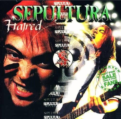 Sepultura - Hatred (1996) [Bootleg] [Lossless+Mp3]