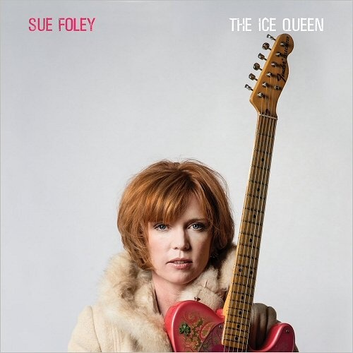 Sue Foley - The Ice Queen [Deluxe Edition] (2018)