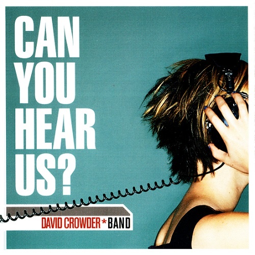 David Crowder Band - Can You Hear Us? (2002)