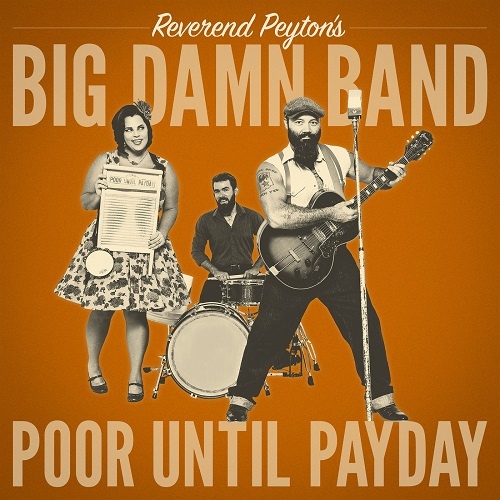 Reverend Peytons Big Damn Band - Poor Until Payday (2018)