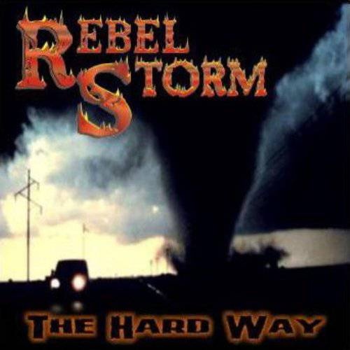 Rebel Storm - The Hard Way (2003)