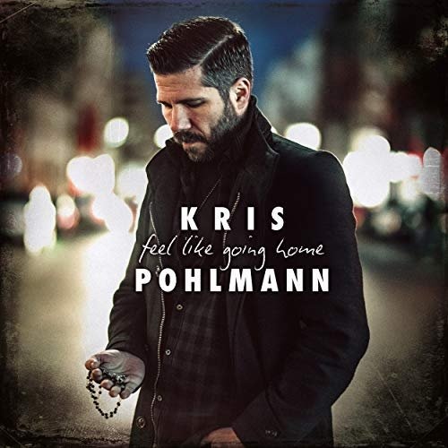 Kris Pohlmann - Feel Like Going Home (2018)