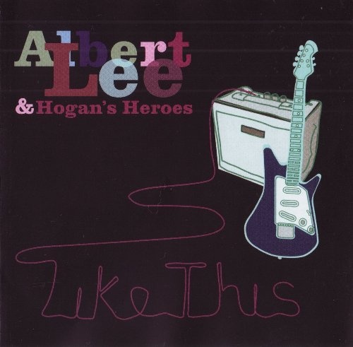 Albert Lee & Hogan's Heroes - Like This 2008