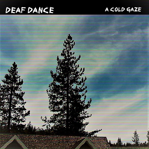 Deaf Dance - A Cold Gaze (2018)