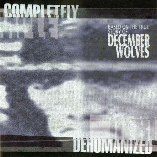 December Wolves - Completeley Dehumanized (1998)