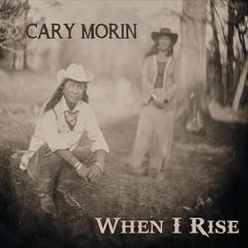 Cary Morin  When I Rise (2018)