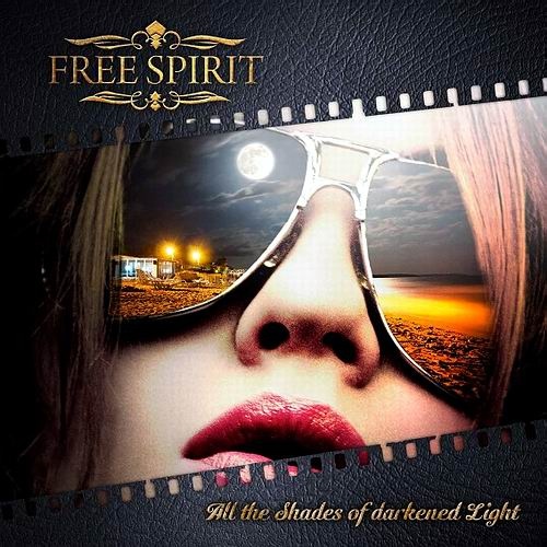 Free Spirit - All The Shades Of Darkened Light (2014)