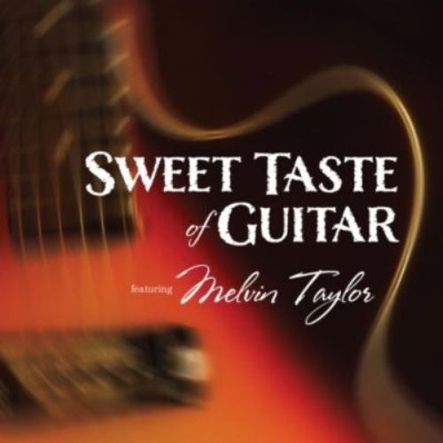Melvin Taylor - Sweet Taste Of Guitar 2012 [Lossless+Mp3]