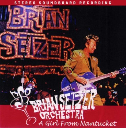 Brian Setzer Orchestra - A Girl From Nantucket 2002 [Bootleg]