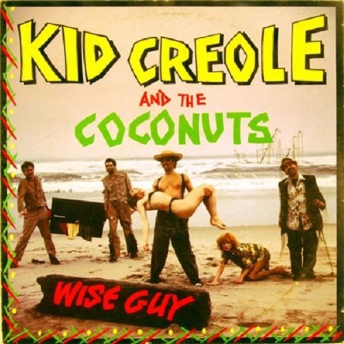 Kid Creole And The Coconuts  Wise Guy (1982)
