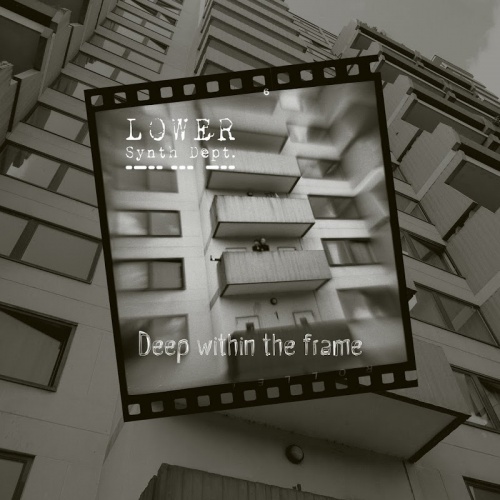 Lower Synth Department - Deep Within The Frame (2018)