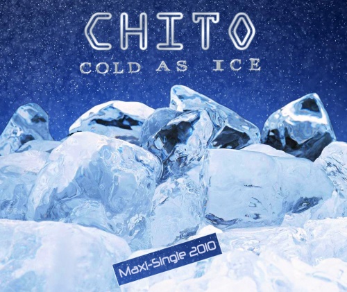 CHITO - Cold As Ice &#8206;(7 x File, MP3, Maxi-Single) 2010