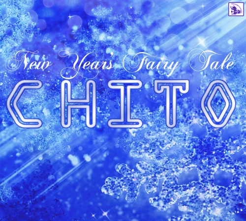 CHITO - New Year's Fairy Tale &#8206;(3 x File, MP3, Maxi-Single) 2012