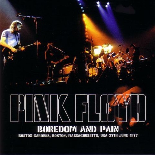 Pink Floyd - Boredom And Pain 27.06.1977 (2006) Bootleg
