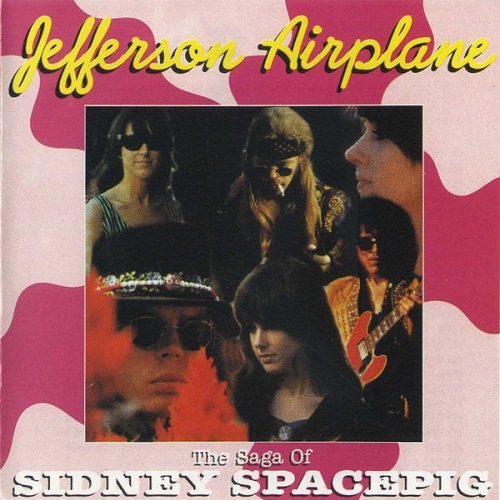 Jefferson Airplane - The Saga Of Sidney Spacepig (1994) Bootleg