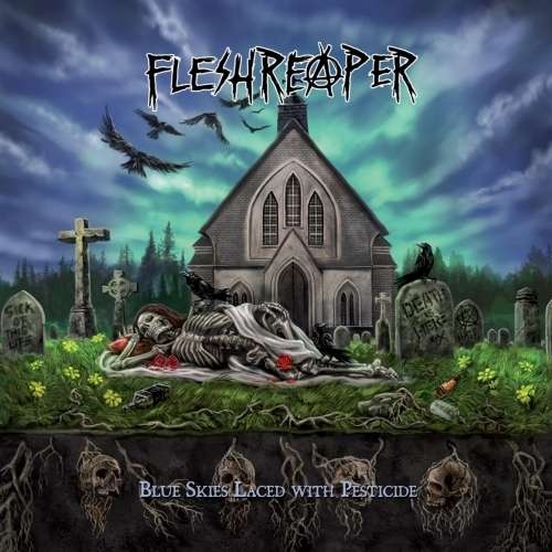 Fleshreaper - Blue Skies Laced with Pesticide (2018)