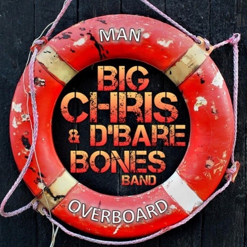 Big Chris & D'Bare Bones Band - Man Overboard (2018)