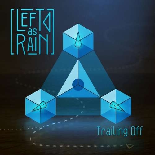 Left As Rain - Trailing Off (2018)