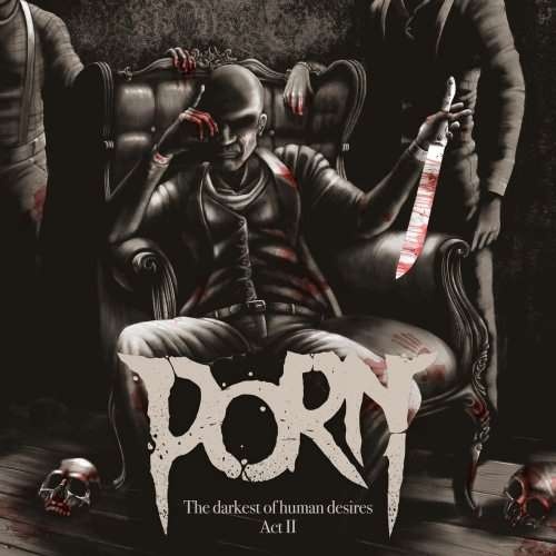 PORN - The Darkest Of Human Desires: Act II (2019)