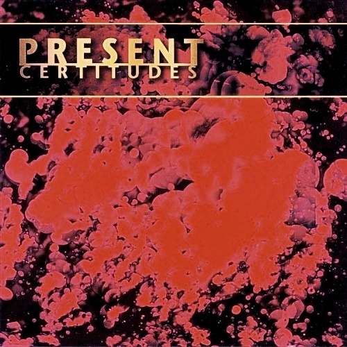 Present  - Certitudes (1998) Lossless