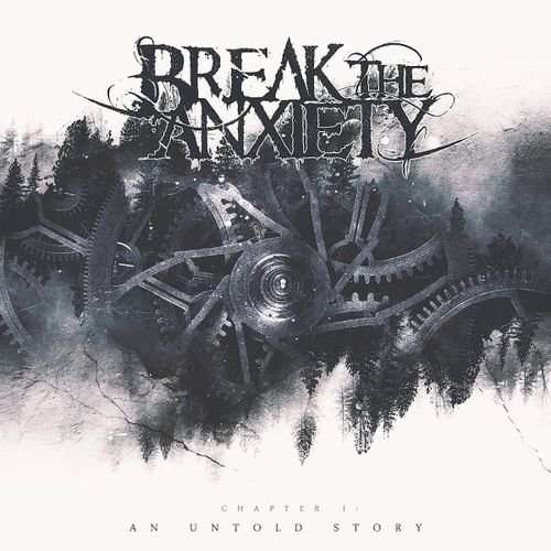 Break The Anxiety - Chapter I: An Untold Story (2018)
