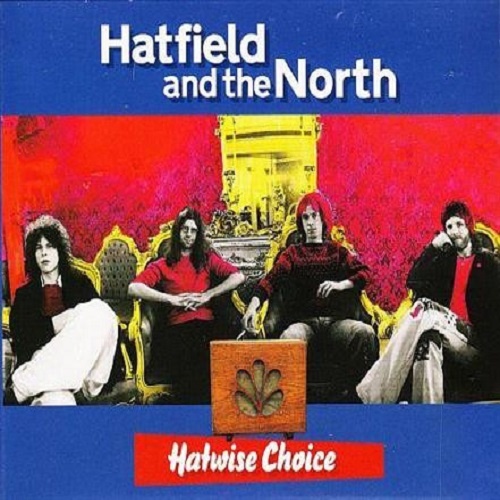 Hatfield And The North - Hatwise Choice 1973-75 (2005)
