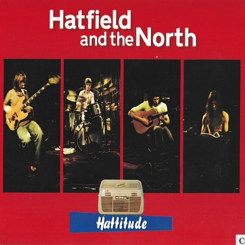 Hatfield And The North - Hattitude 1973-75 (2006)