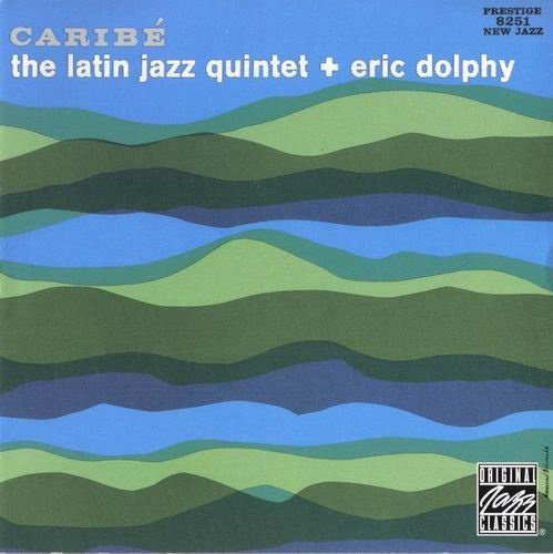 The Latin Jazz Quintet + Eric Dolphy - Carib&#233; (1960) (Remastered, 1994) Lossless