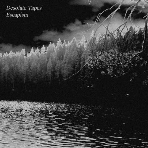 Desolate Tapes - Escapism (2018)