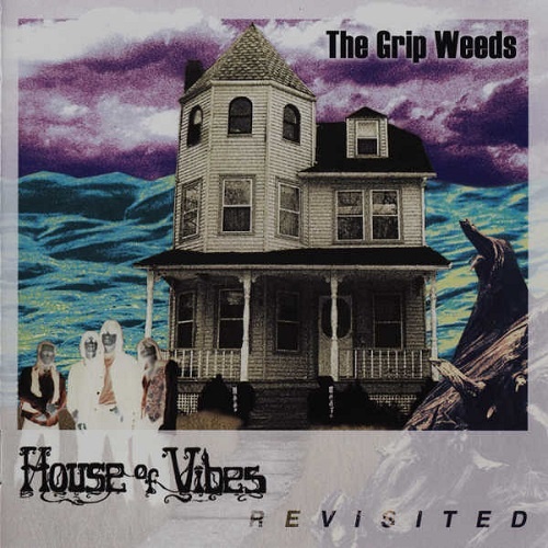 The Grip Weeds - House Of Vibes Revisited 1994 (Reissue 2007)